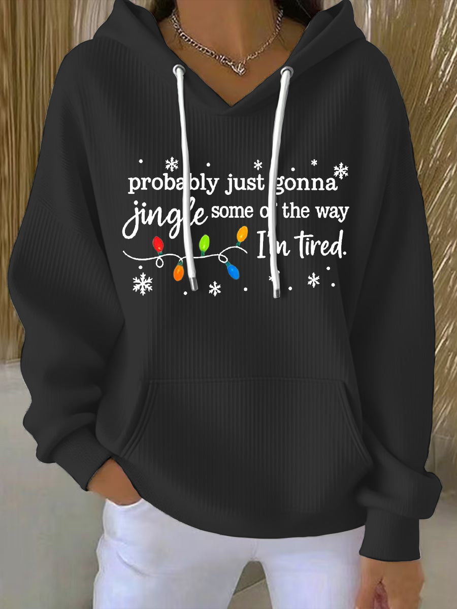 Funny Christmas Probablement juste Jingle une partie de la façon dont les femmes, je suis fatigué Hoodie