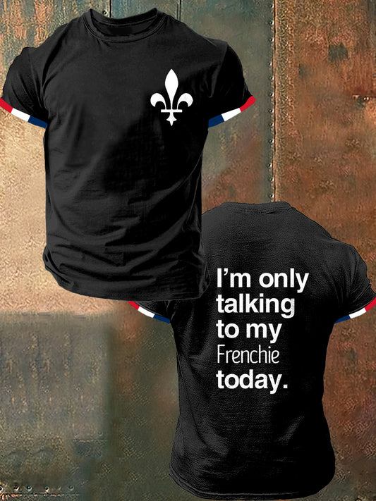 Je ne parle qu'à mon Frenchie aujourd'hui Imprimer T-shirt à manches courtes de mode Vintage