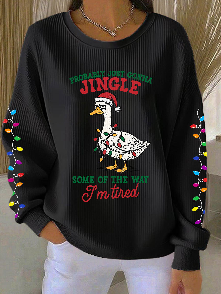 Probablement juste va Jingle certains de la façon dont je suis fatigué Imprimer Sweatshirt