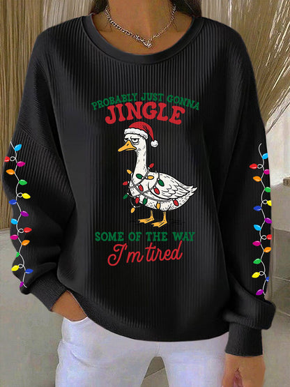 Probablement juste va Jingle certains de la façon dont je suis fatigué Imprimer Sweatshirt