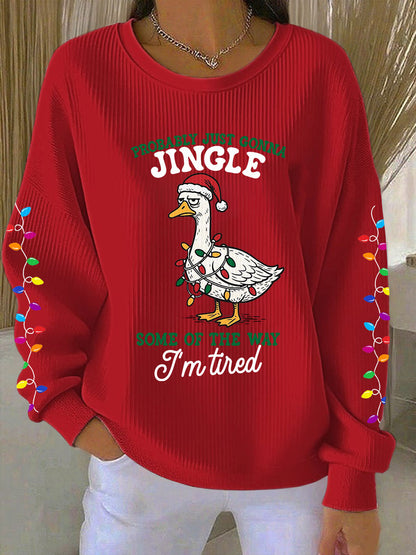Probablement juste va Jingle certains de la façon dont je suis fatigué Imprimer Sweatshirt