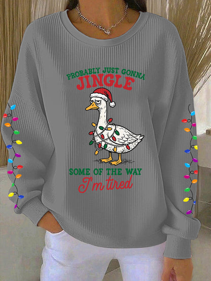 Probablement juste va Jingle certains de la façon dont je suis fatigué Imprimer Sweatshirt