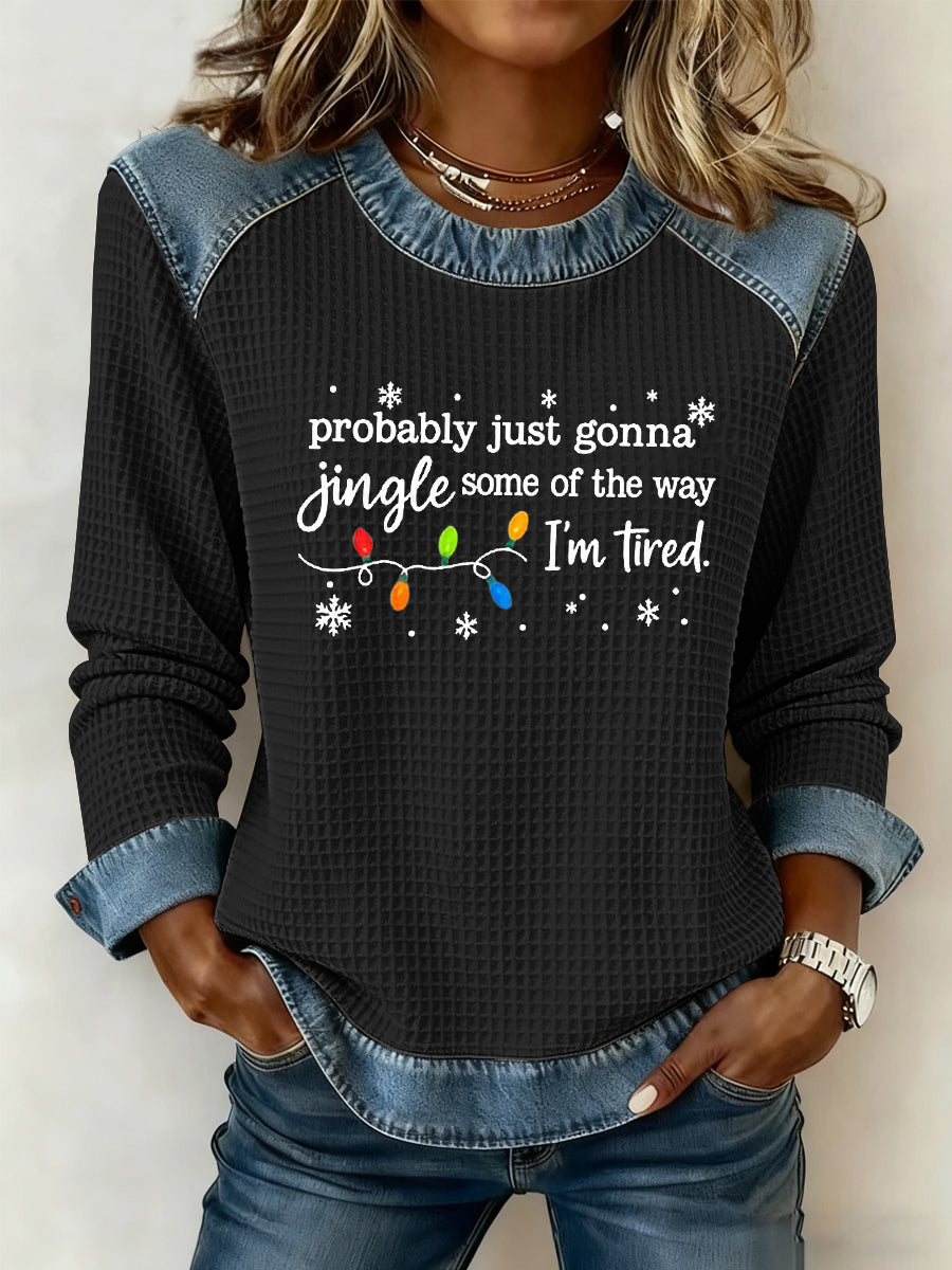 Drôle Noël probablement juste des femmes va Jingle une partie de la façon dont, je suis fatigué Waffle Sweatshirt