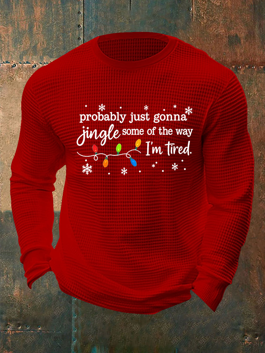 Funny Christmas Probablement des hommes juste va jingle certains de la façon dont, je suis fatigué de gaufre T-shirt à manches longues