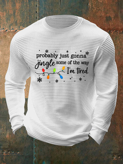 Funny Christmas Probablement des hommes juste va jingle certains de la façon dont, je suis fatigué de gaufre T-shirt à manches longues