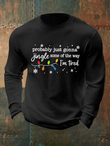 Funny Christmas Probablement des hommes juste va jingle certains de la façon dont, je suis fatigué de gaufre T-shirt à manches longues