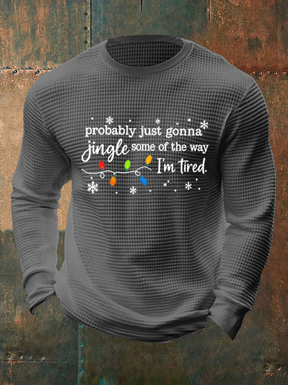 Funny Christmas Probablement des hommes juste va jingle certains de la façon dont, je suis fatigué de gaufre T-shirt à manches longues